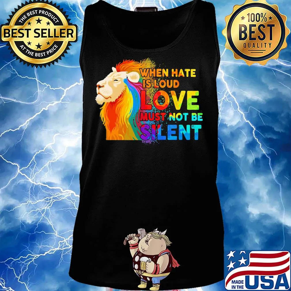 Lion when hate is loud love must not be silent s Tank top