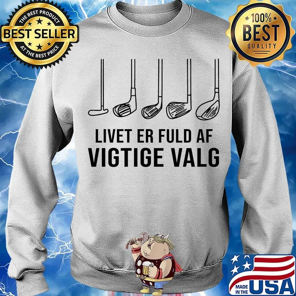 Livet Er Fuld Af Vigtige Valg Shirt Sweater