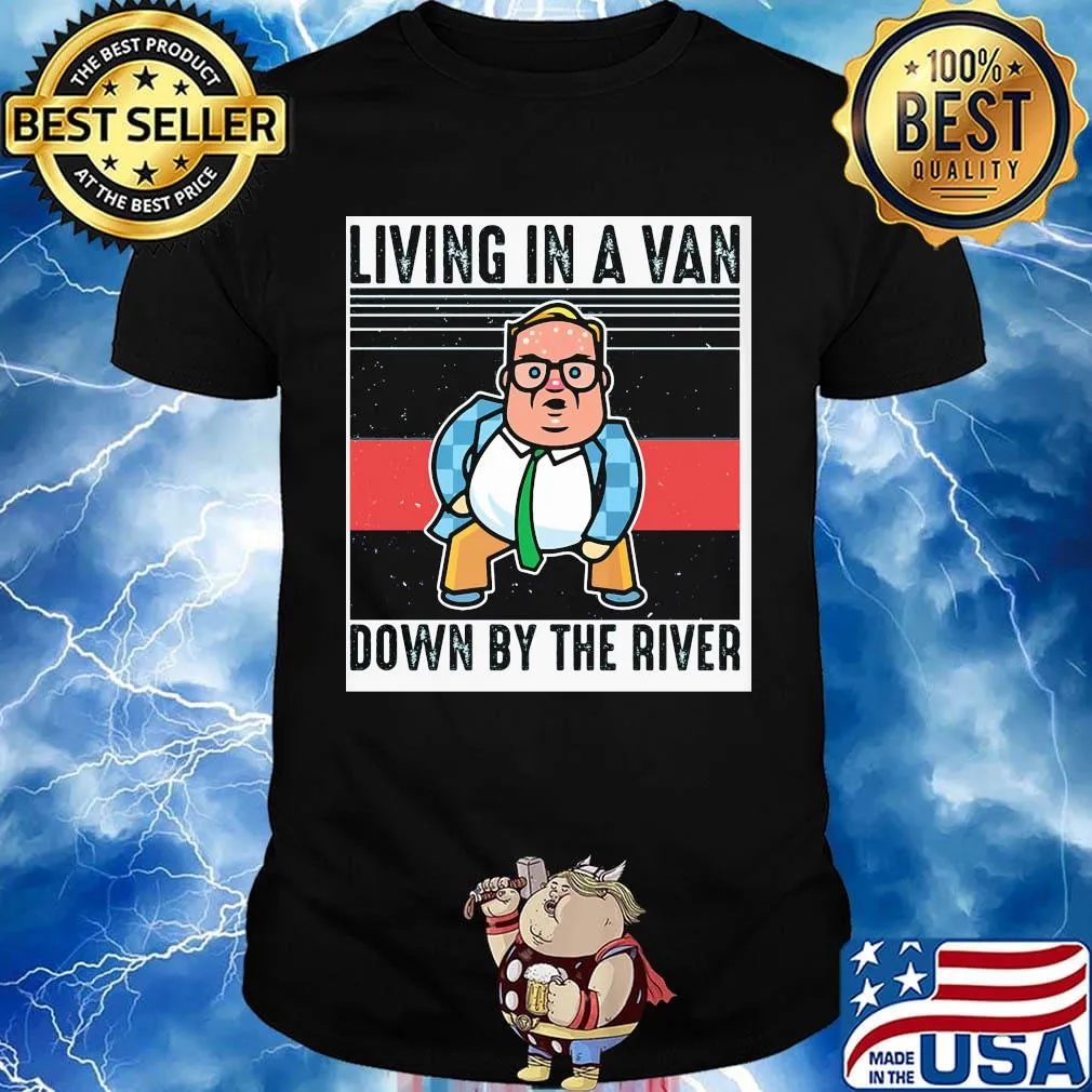 Living In A Van Down By The River Matt Foley Vintage Retro Shirt