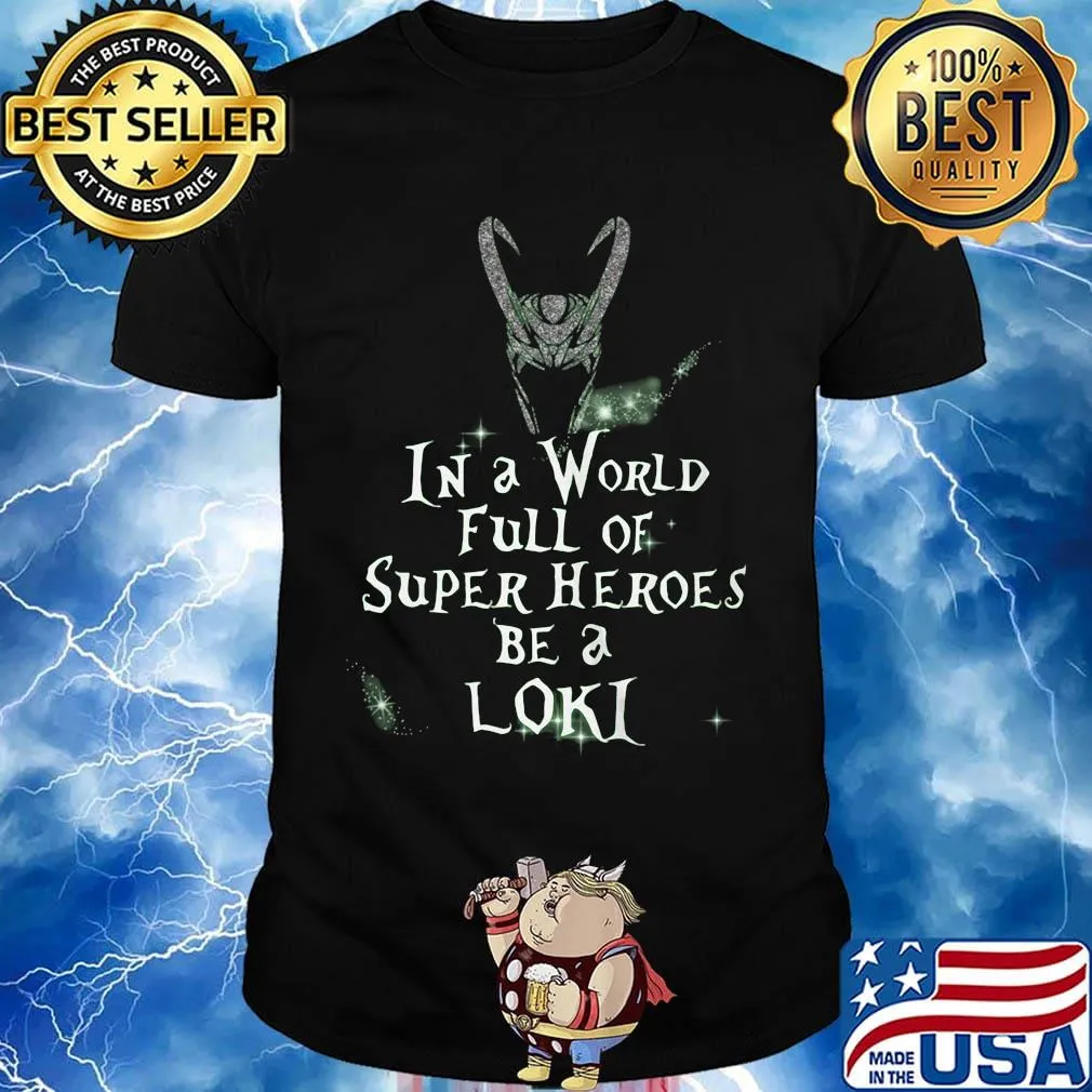 Loki helmet in a world full of super heroes be a loki shirt