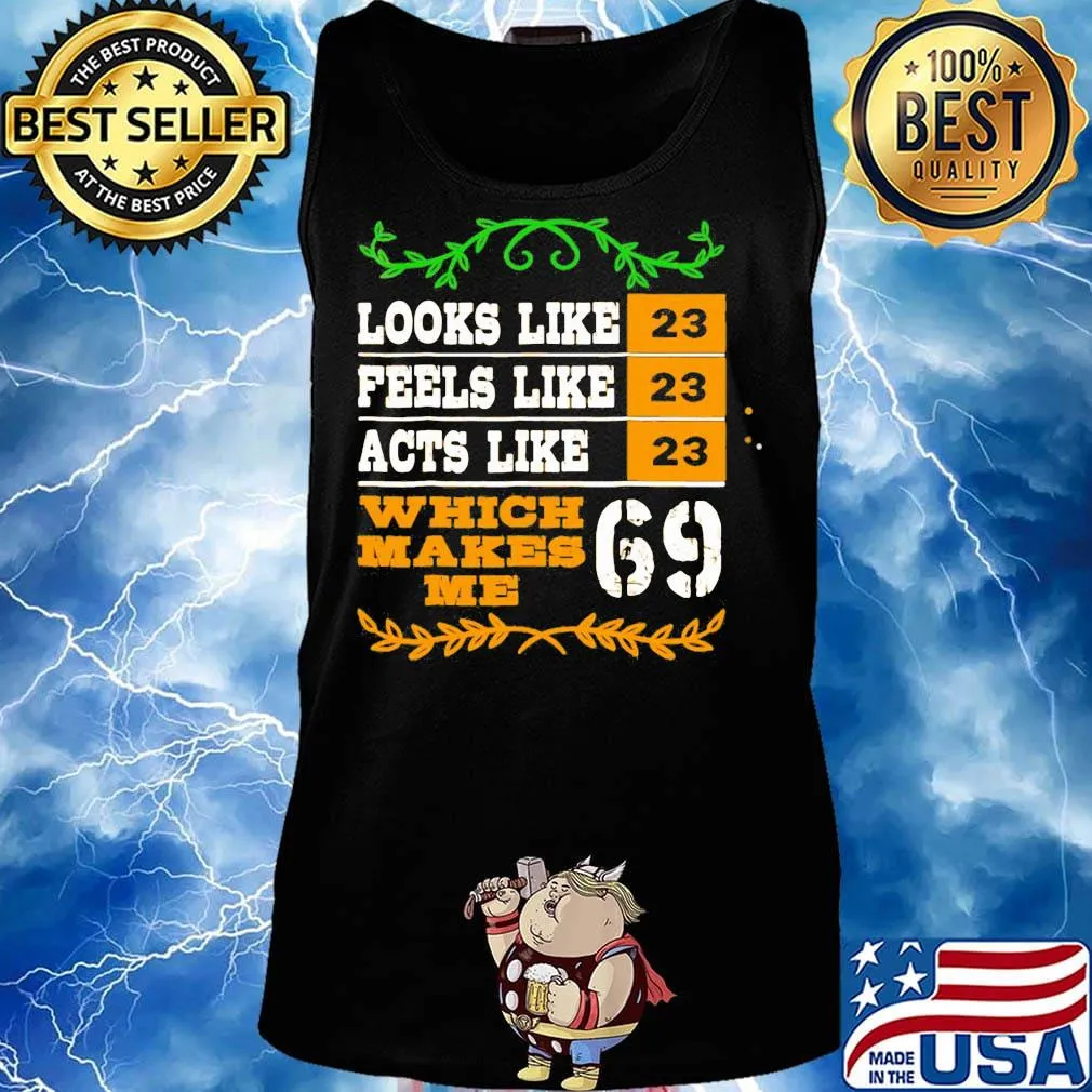 Looks like peels like acts like which makes me 23 69 s Tank top
