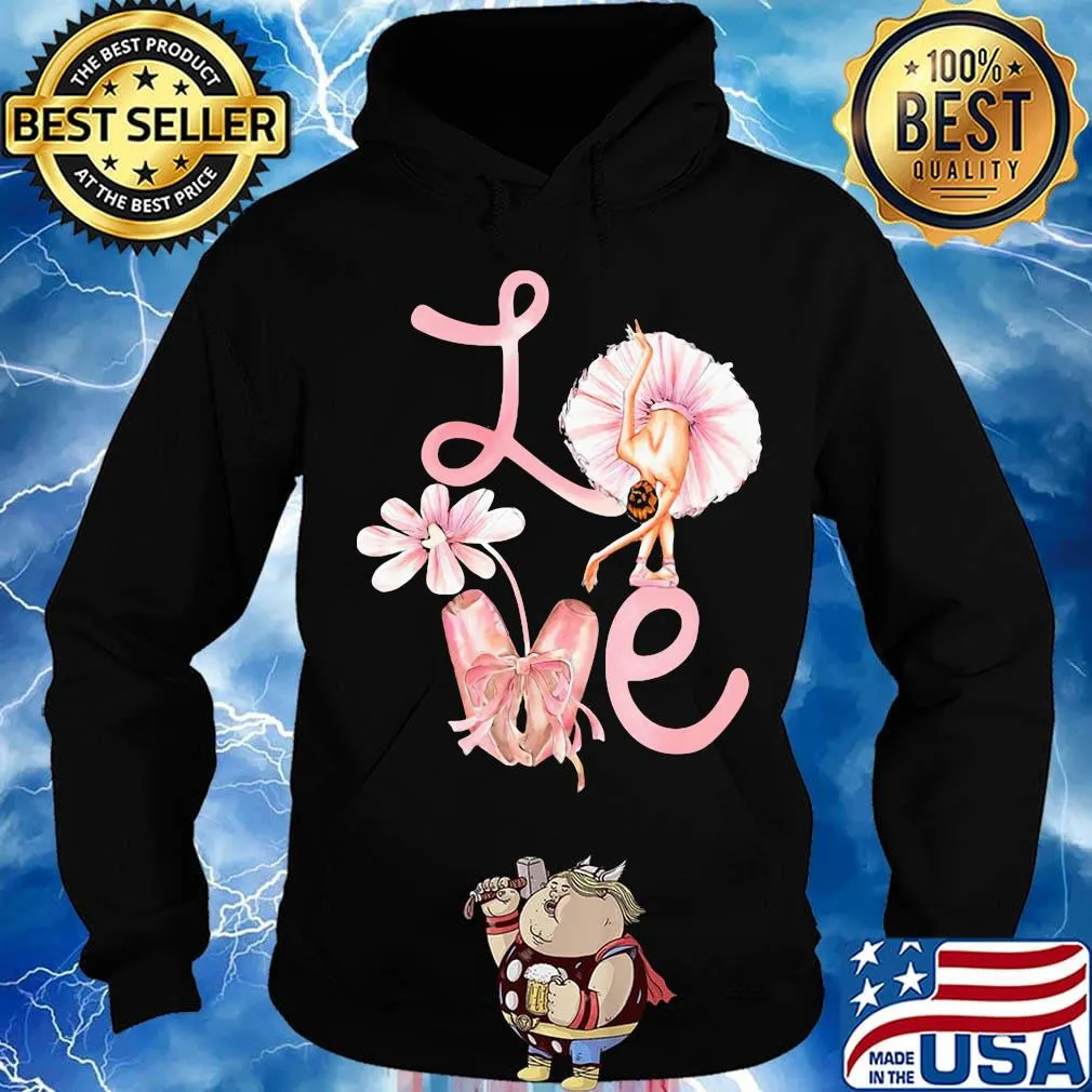 Love Flower Ballet Pink Shirt Hoodie