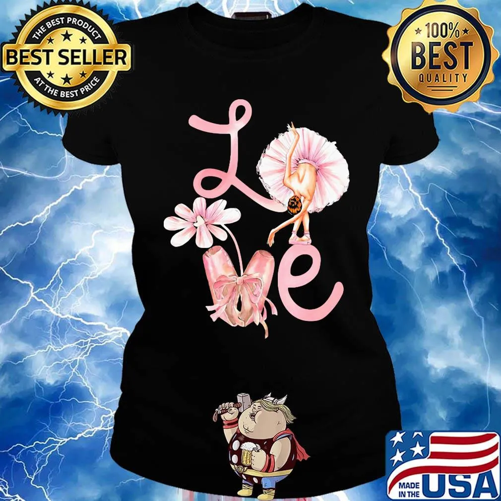 Love Flower Ballet Pink Shirt Ladies tee