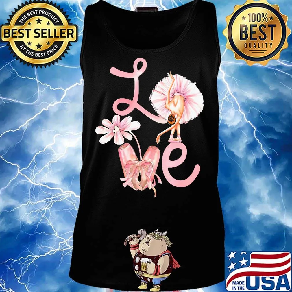 Love Flower Ballet Pink Shirt Tank top