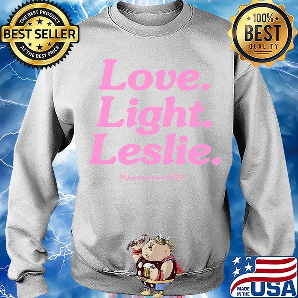 Love Light Leslie Quarantine 2020 Shirt Sweater
