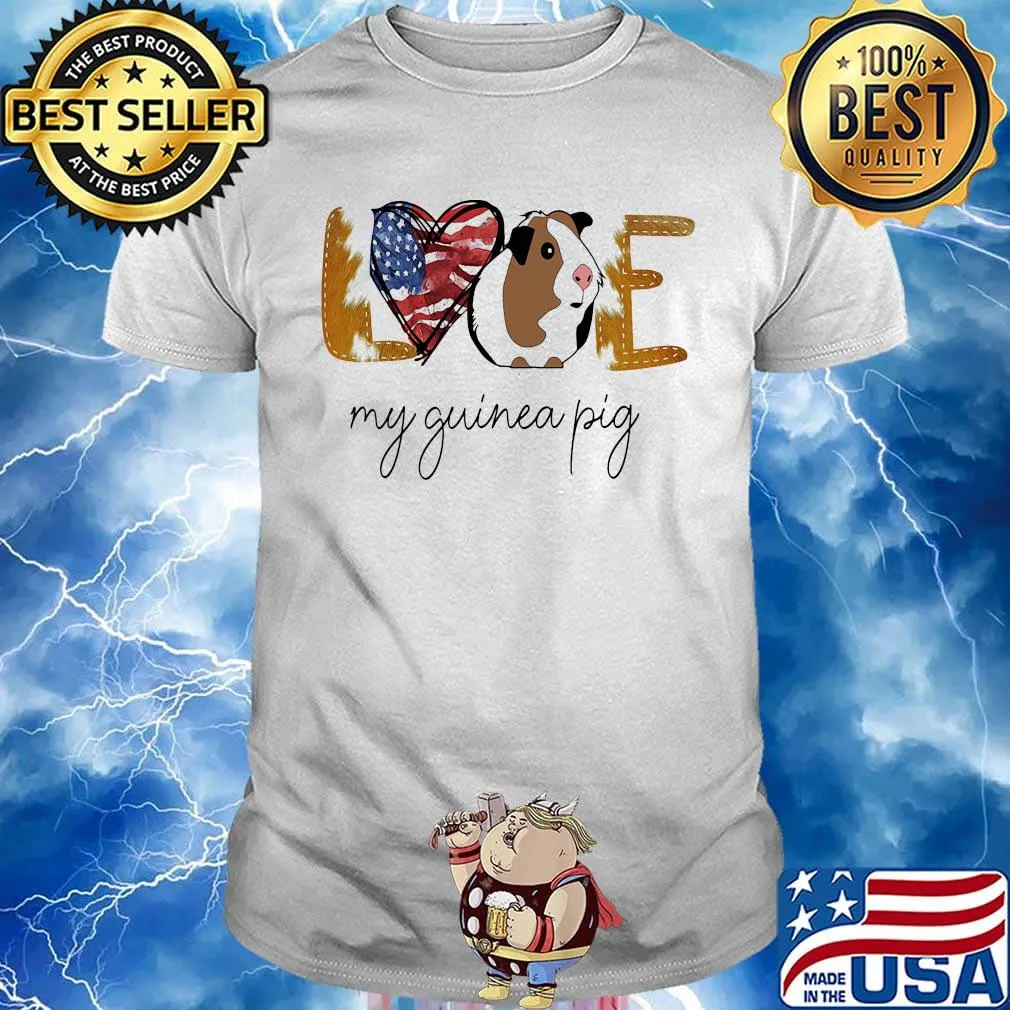 Love my guinea pig american flag independence day shirt