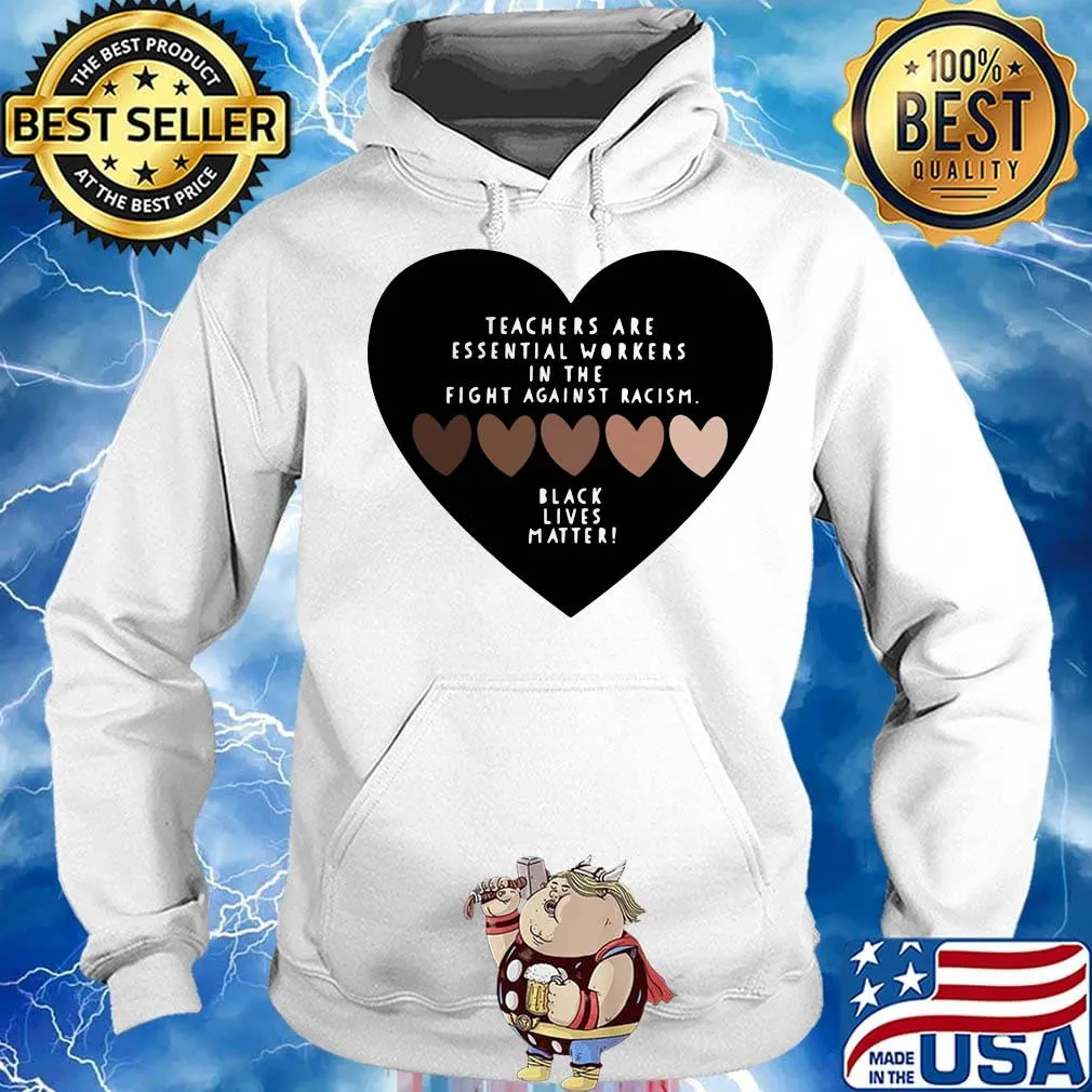 Love teachers are essential workers in the fight against racism black lives matter hearts s Hoodie