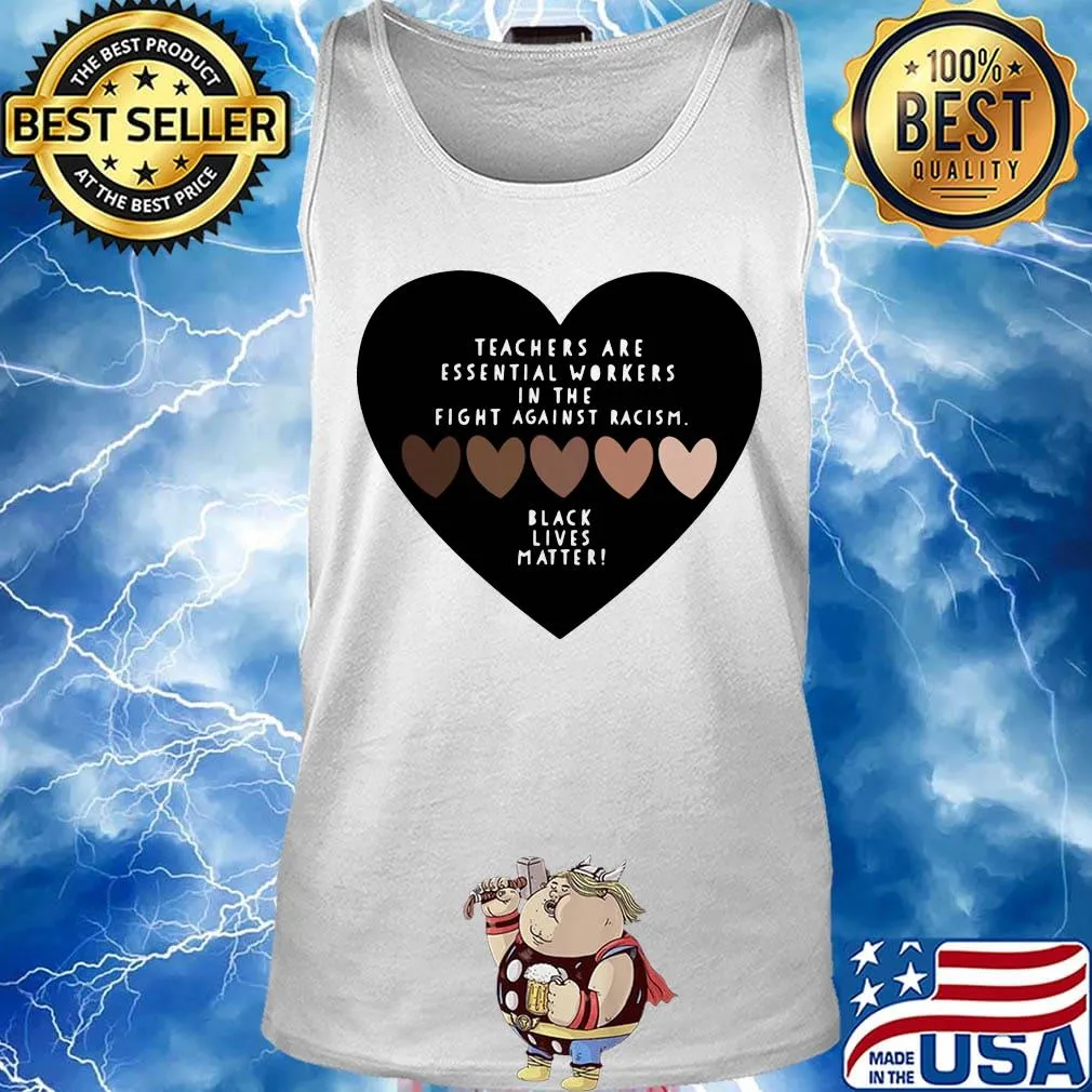 Love teachers are essential workers in the fight against racism black lives matter hearts s Tank top
