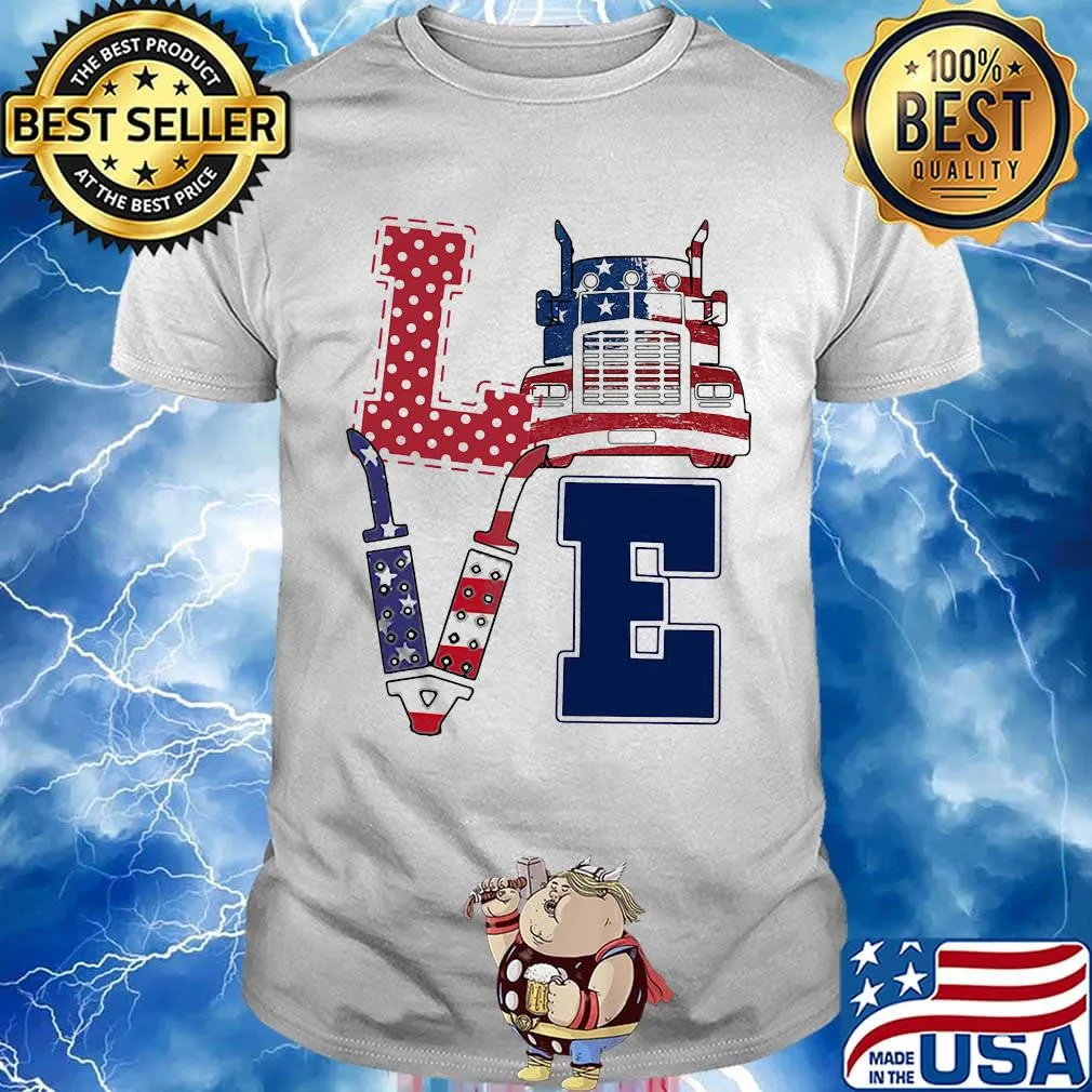 Love trucker american flag independence day shirt