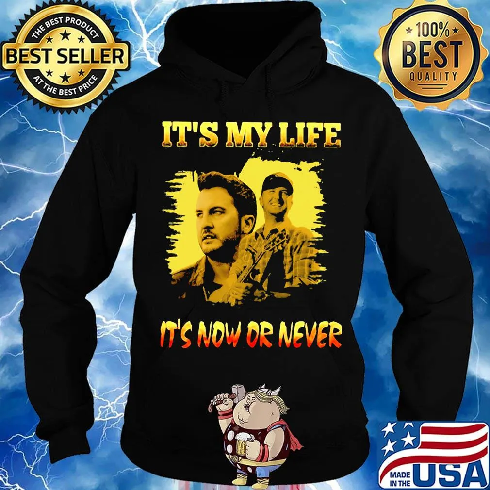 Luke bryan it's my life it's now or never s Hoodie