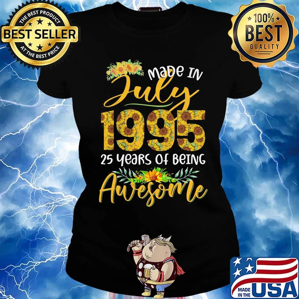 Made in July 1995 25 years of being awesome sunflower s Ladies tee