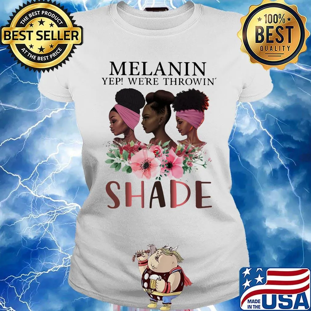 Melanin Yep We're Throwin' Shade Premium Black Queen Shirt Ladies tee