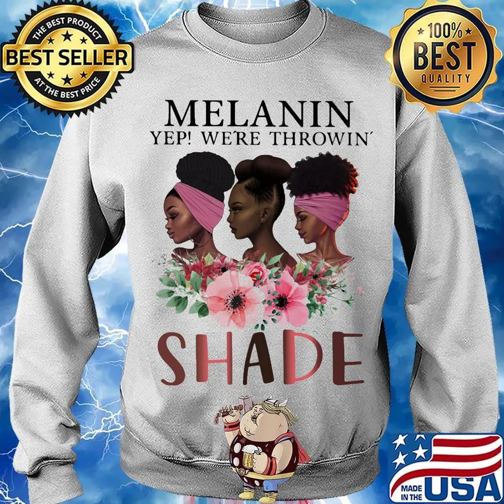 Melanin Yep We're Throwin' Shade Premium Black Queen Shirt Sweater