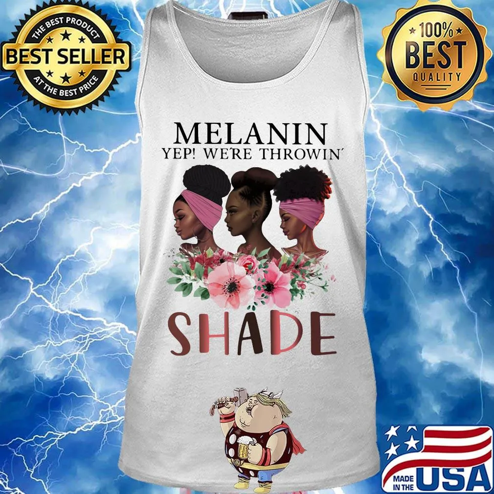 Melanin Yep We're Throwin' Shade Premium Black Queen Shirt Tank top