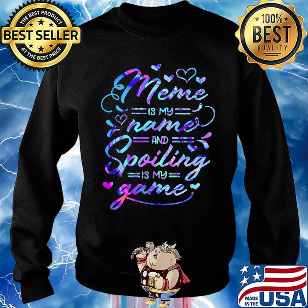 Meme is my name and spoiling is my game s Sweater