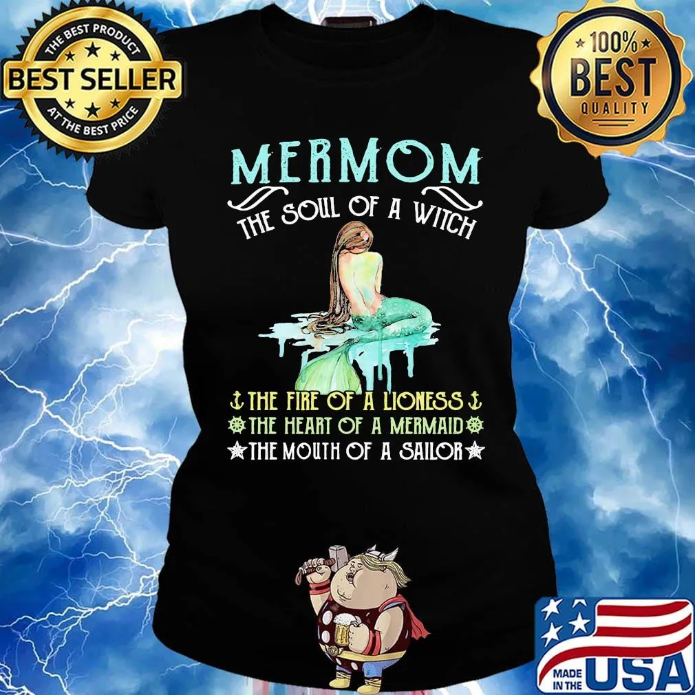 Mermom the soul of a witch the fire of a lioness the heart of a mermaid the mouth of a sailor s Ladies tee