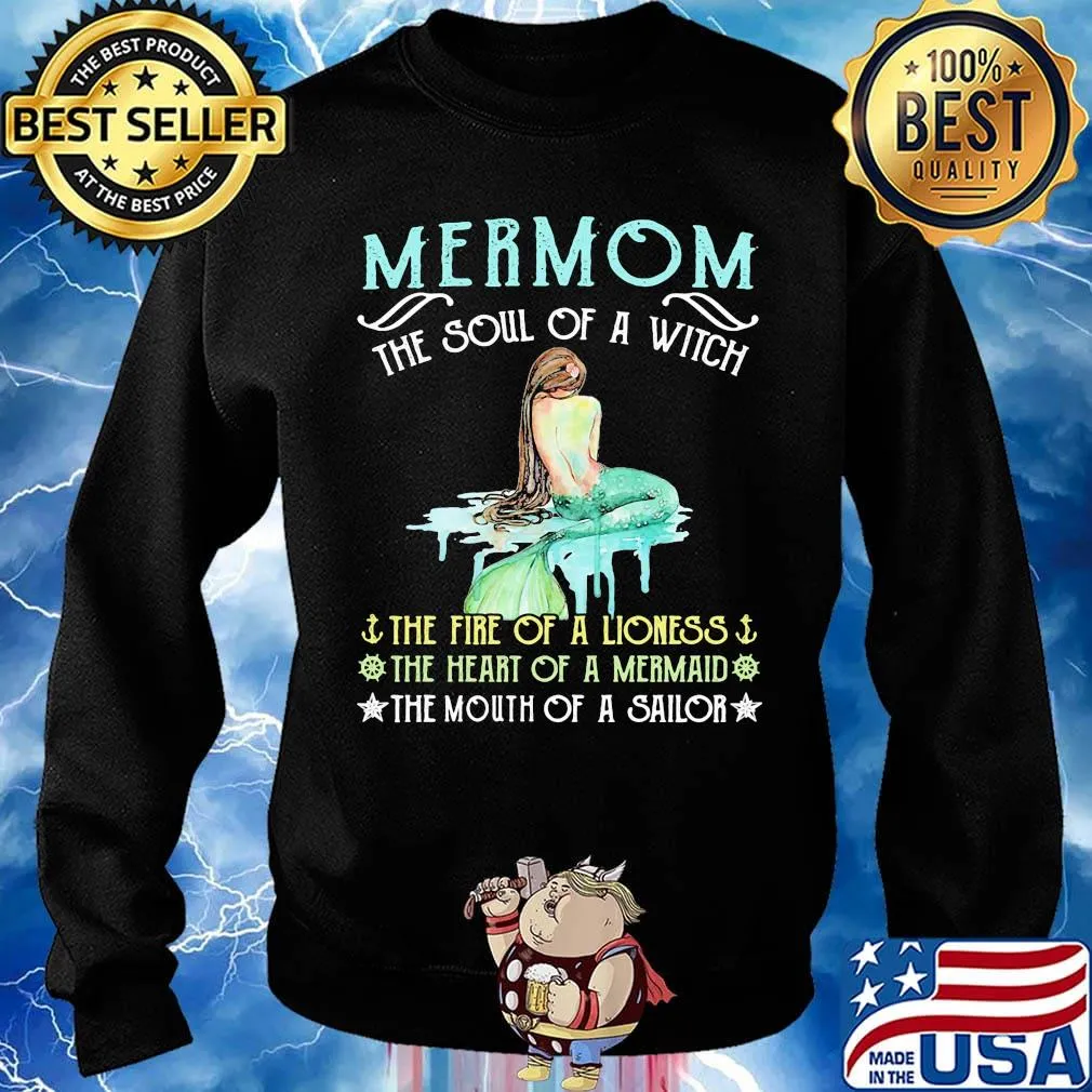 Mermom the soul of a witch the fire of a lioness the heart of a mermaid the mouth of a sailor s Sweater