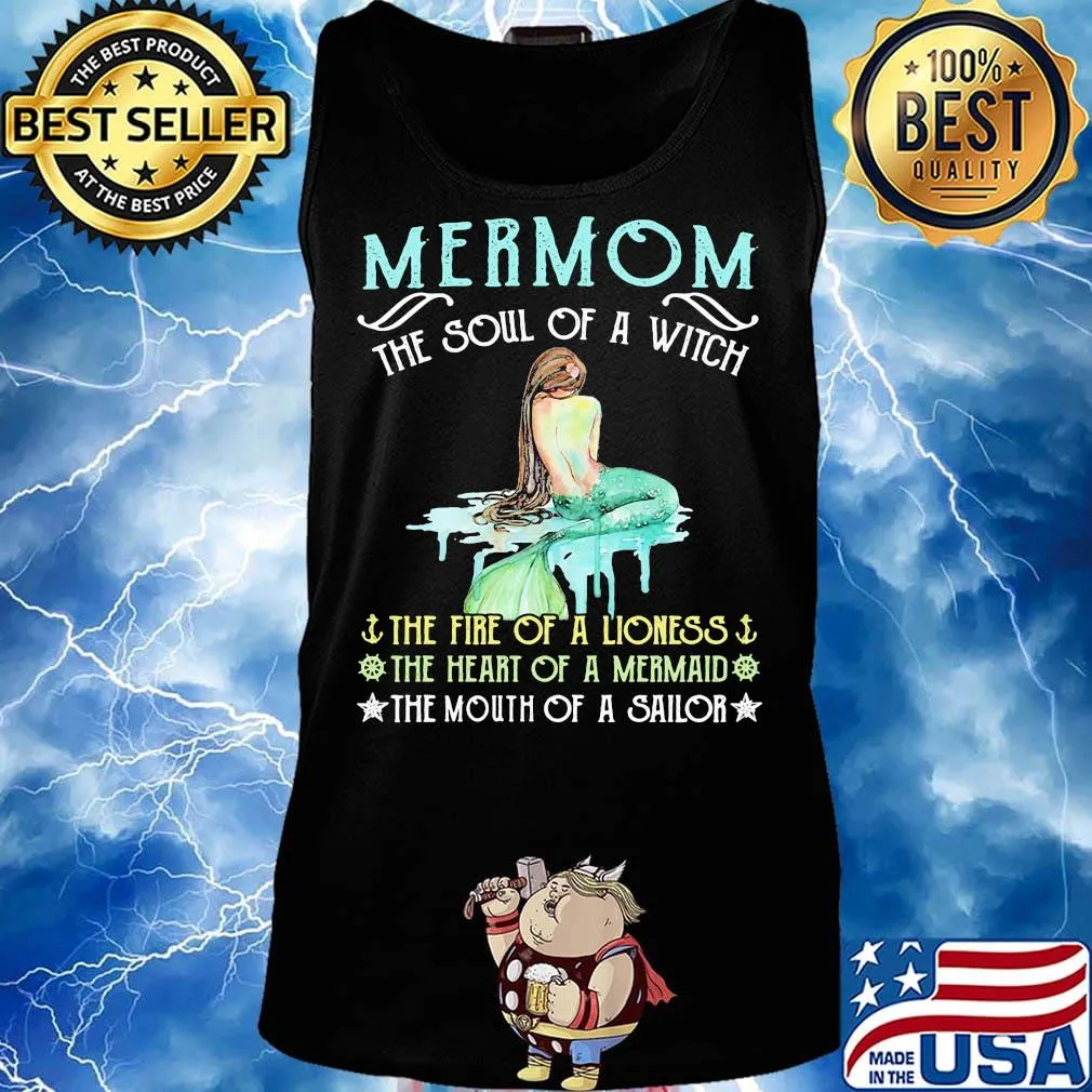 Mermom the soul of a witch the fire of a lioness the heart of a mermaid the mouth of a sailor s Tank top