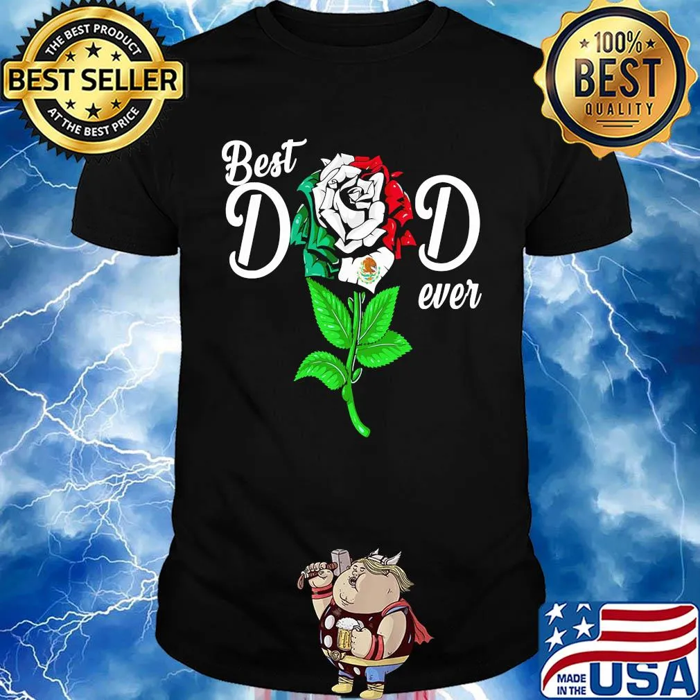 Mexican flag best dad ever rose shirt