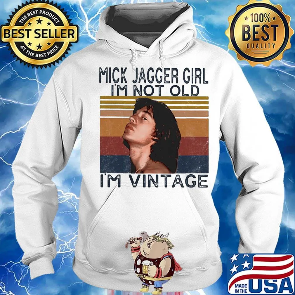 Mick jagger girl i'm not old i'm vintage retro s Hoodie