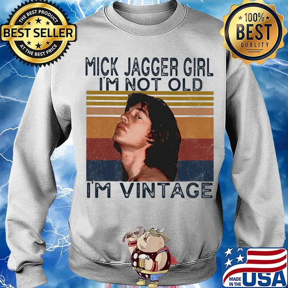 Mick jagger girl i'm not old i'm vintage retro s Sweater