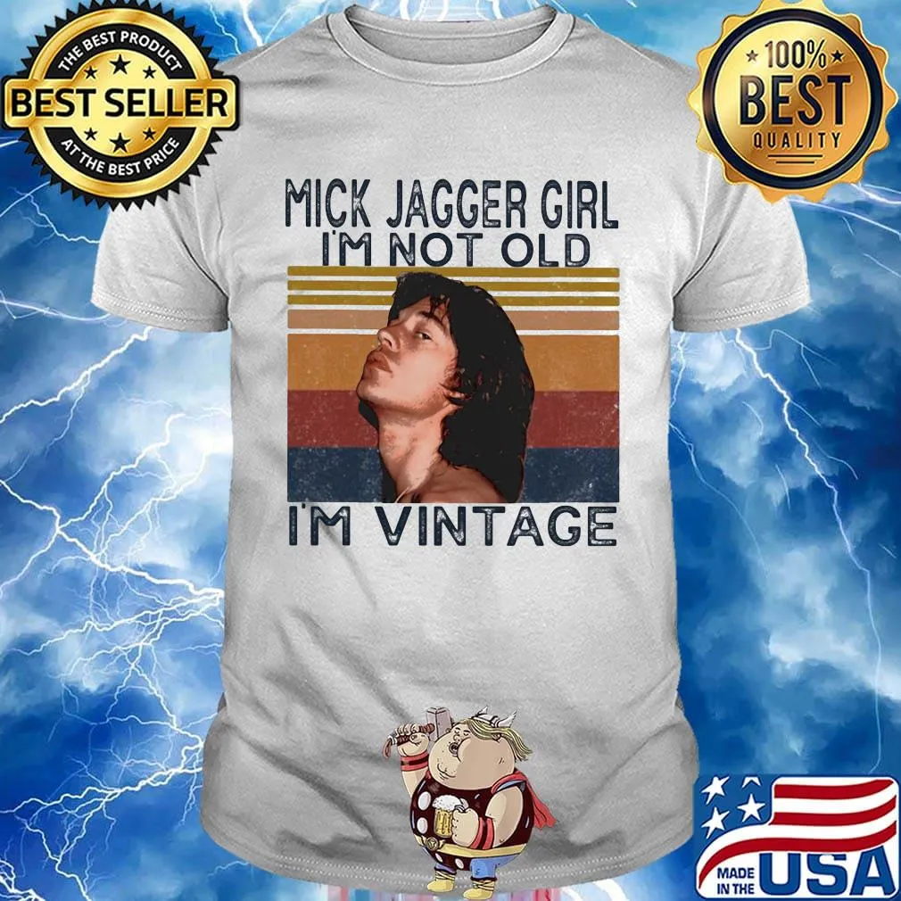 Mick jagger girl i'm not old i'm vintage retro shirt