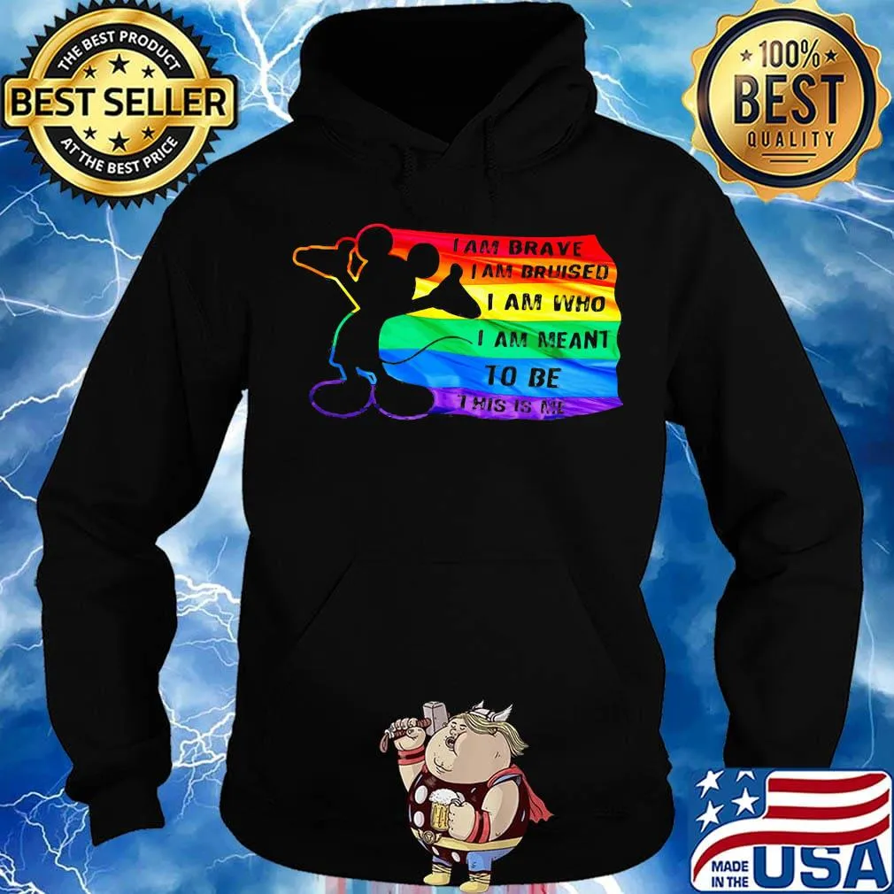 Mickey mouse lgbt flag i am brave i am bruised i am who i am meant to be this is me s Hoodie