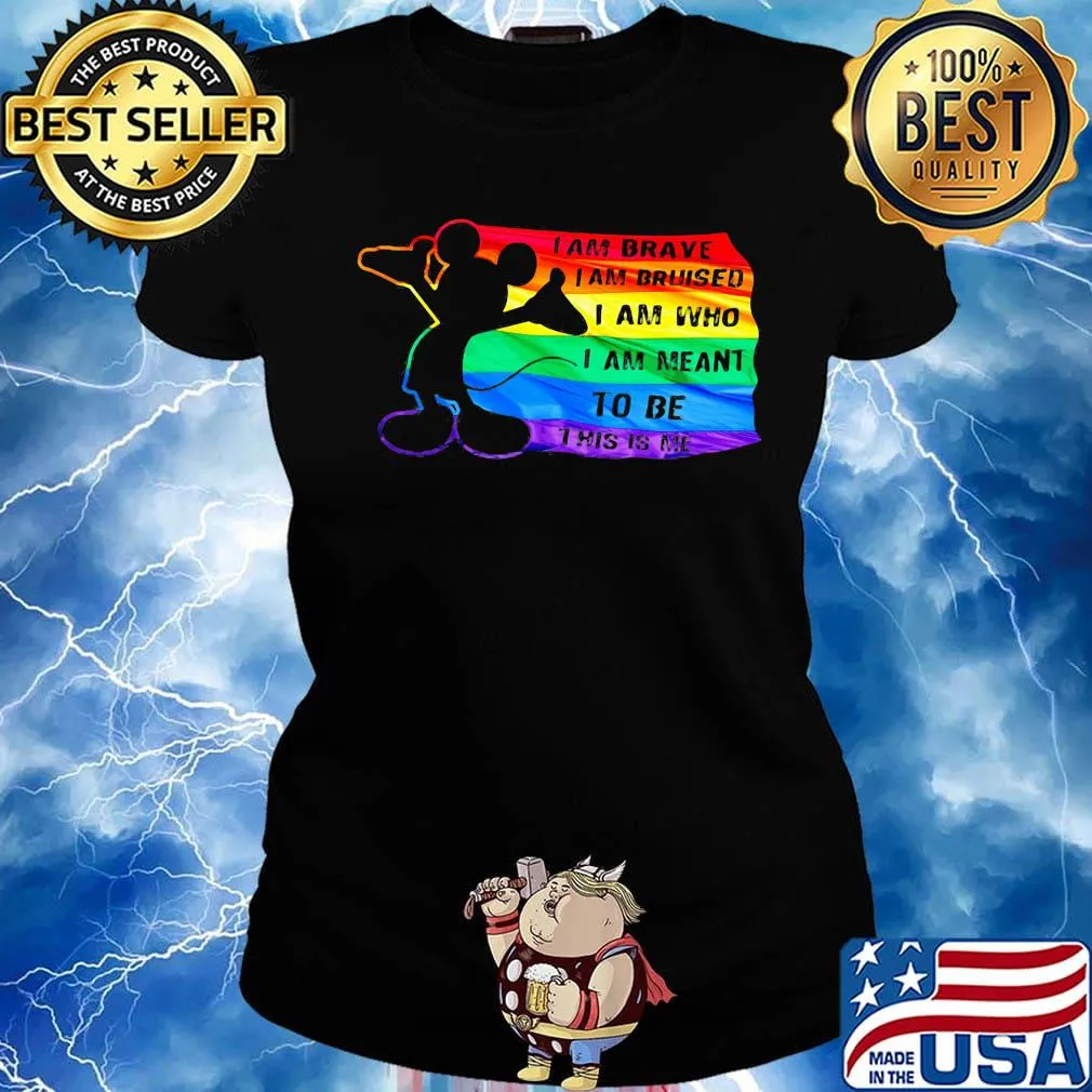 Mickey mouse lgbt flag i am brave i am bruised i am who i am meant to be this is me s Ladies tee