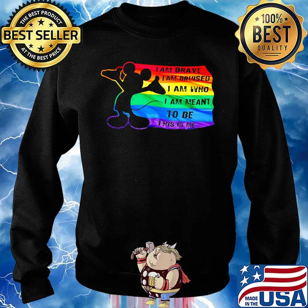 Mickey mouse lgbt flag i am brave i am bruised i am who i am meant to be this is me s Sweater