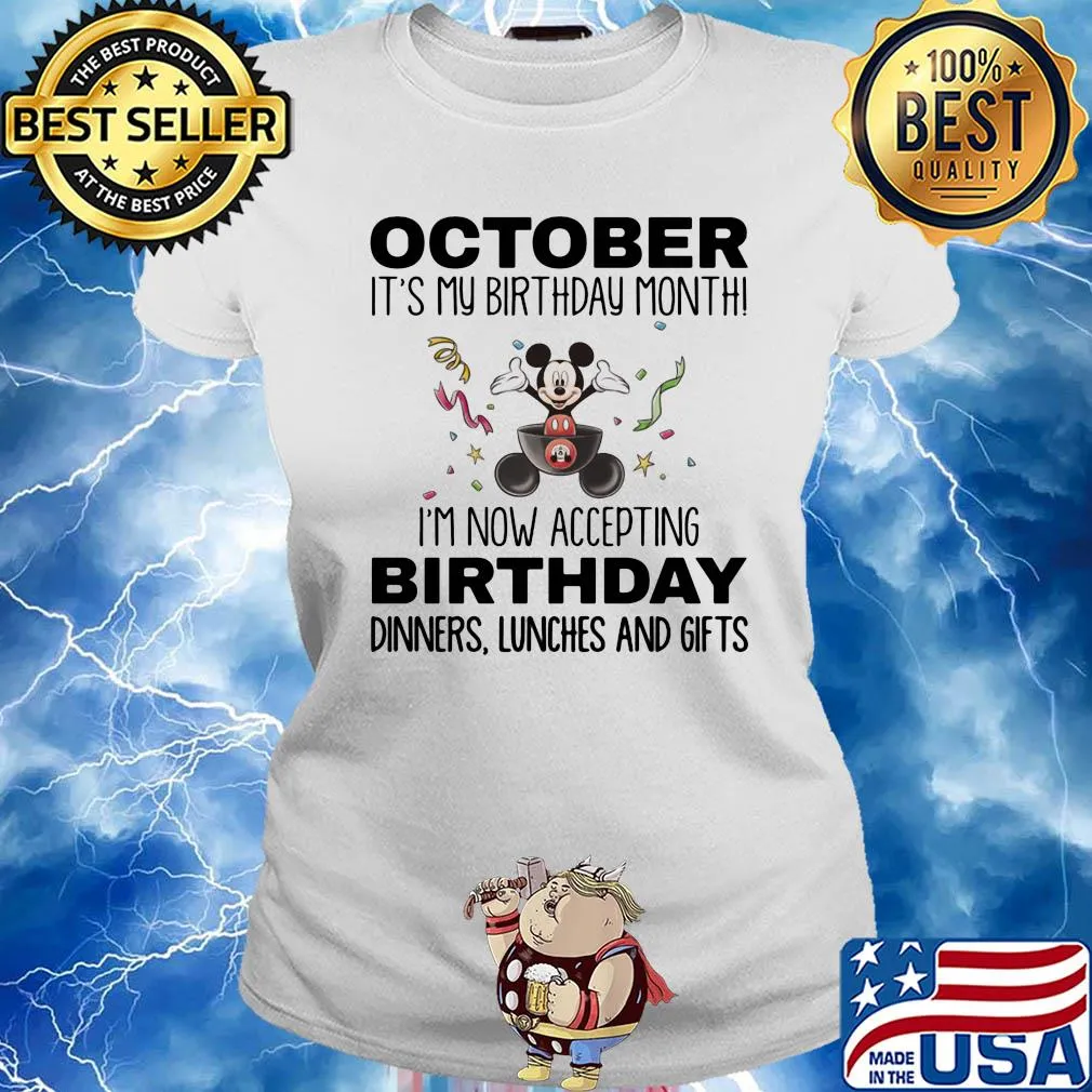 Mickey mouse october it's my birthday month i'm now accepting birthday dinners lunches and gifts s Ladies tee