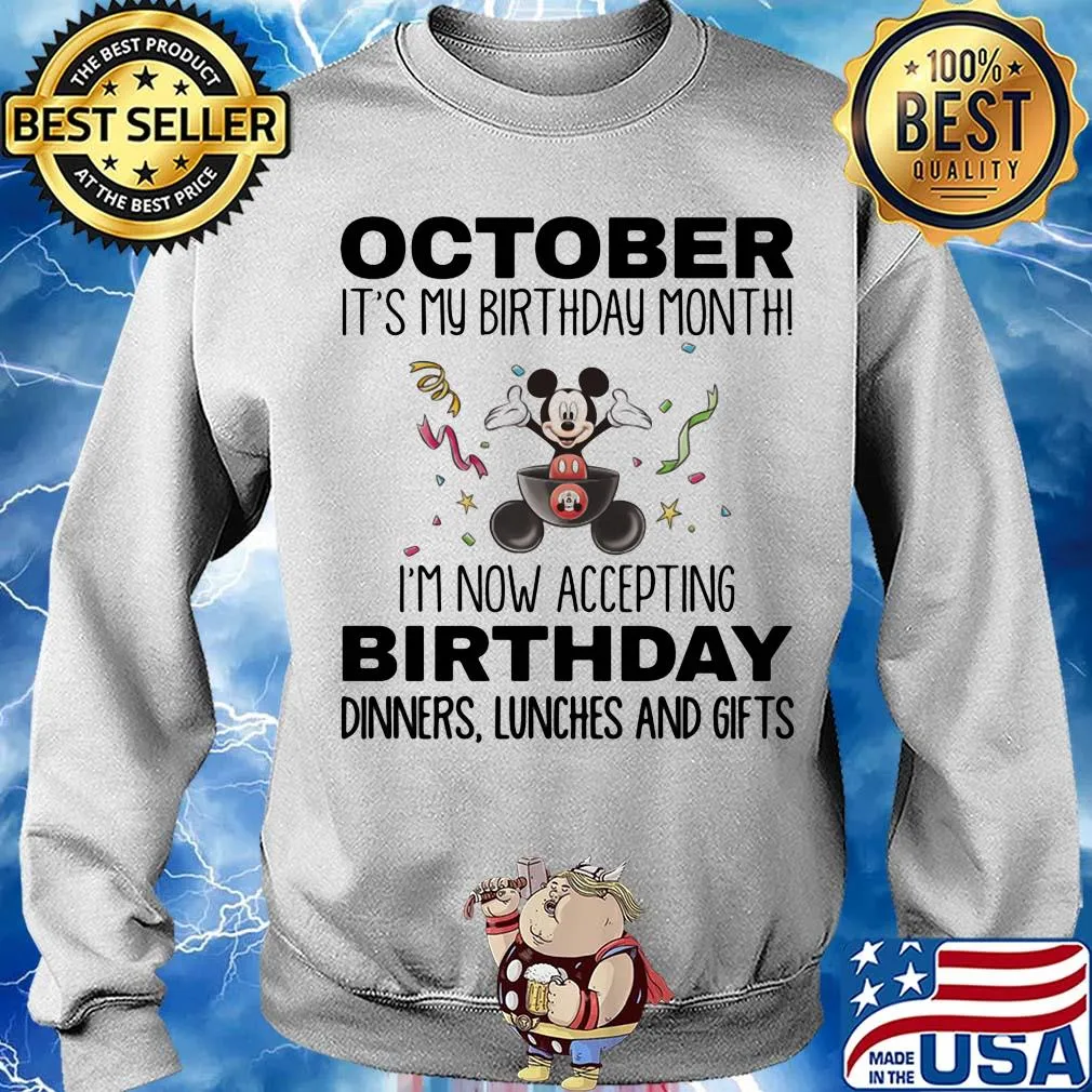 Mickey mouse october it's my birthday month i'm now accepting birthday dinners lunches and gifts s Sweater