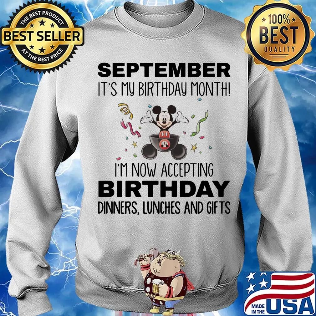Mickey mouse september it's my birthday month i'm now accepting birthday dinners lunches and gifts s Sweater