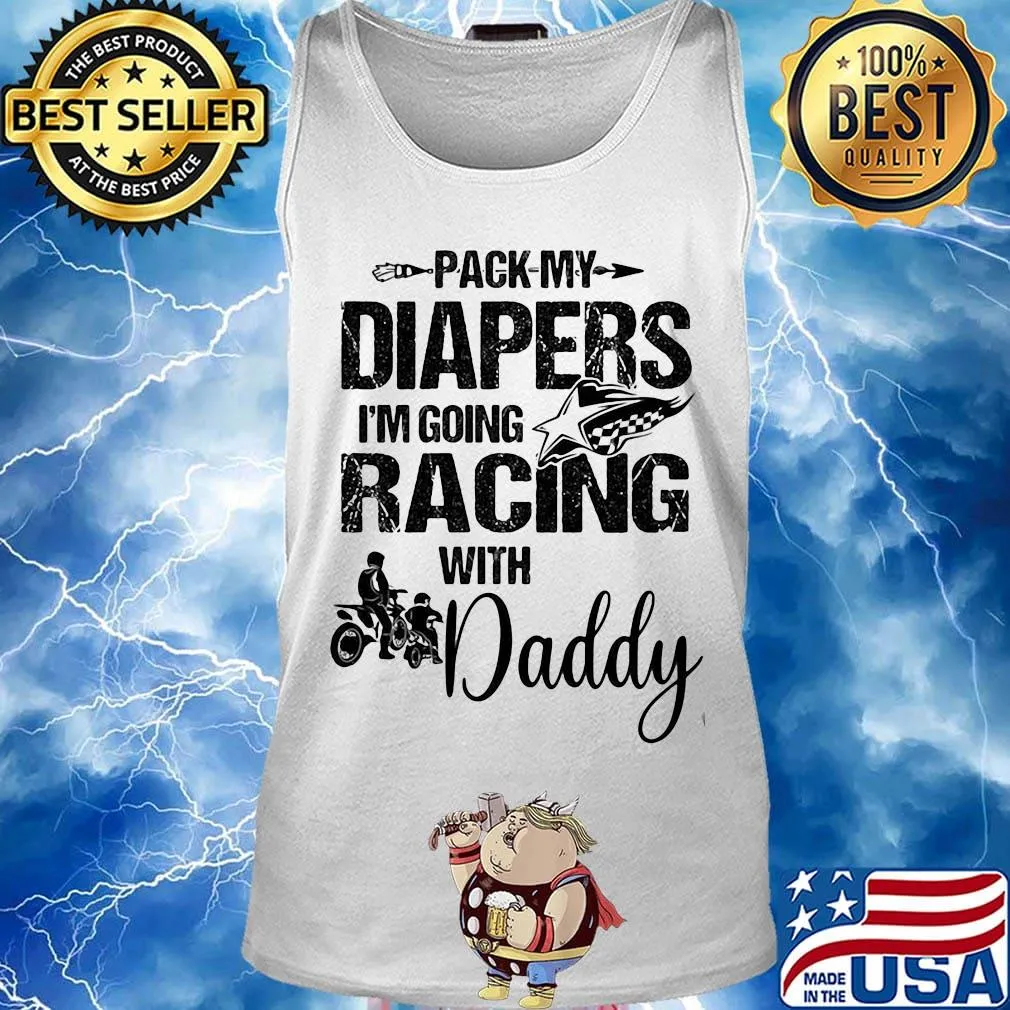 Motocross pack my diapers i'm going racing with daddy happy father's day s Tank top