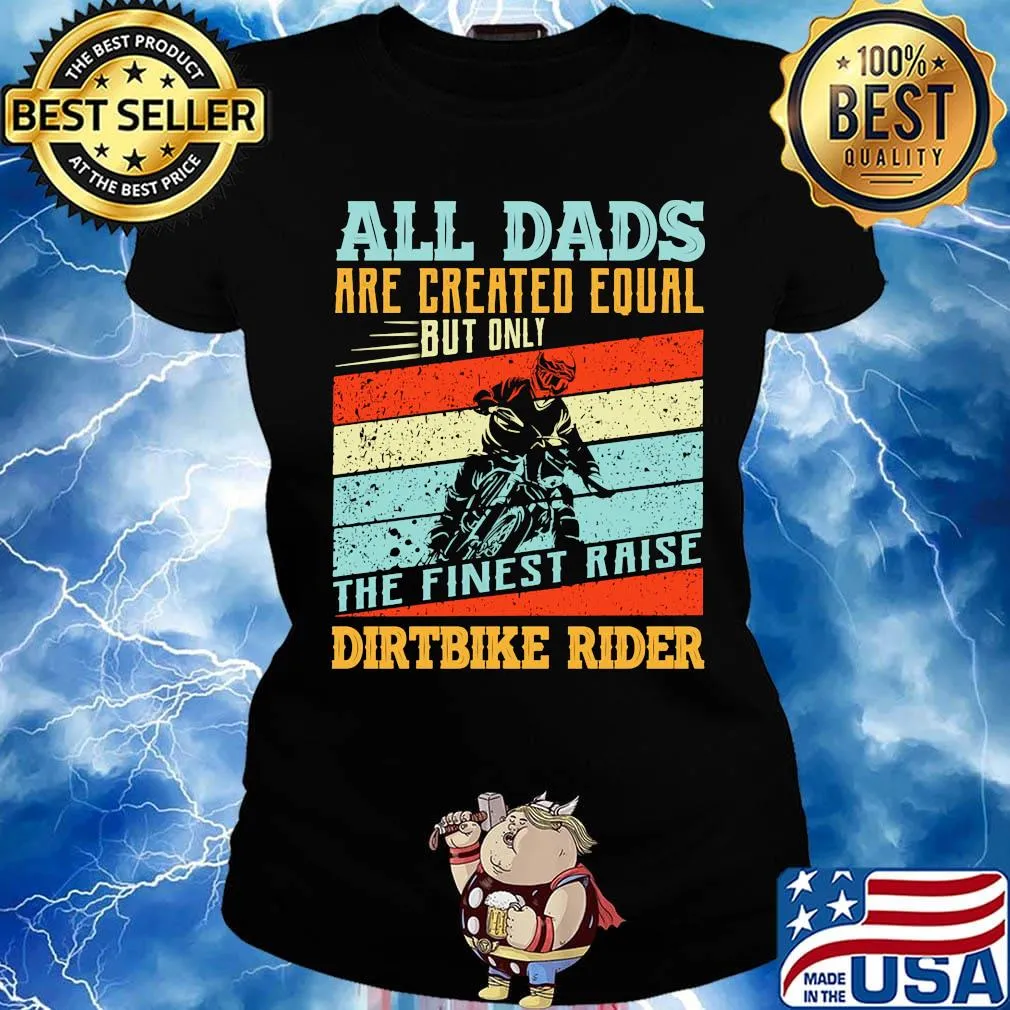 Motorcycles all dads are created equal but only the finest raise dirt bike rider vintage retro s Ladies tee
