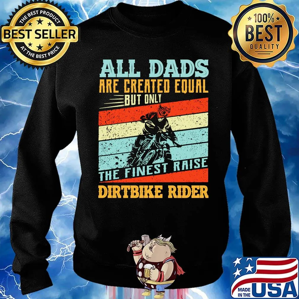 Motorcycles all dads are created equal but only the finest raise dirt bike rider vintage retro s Sweater