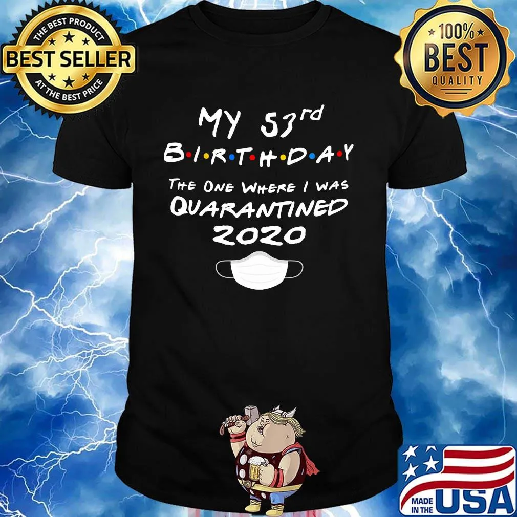 My 53rd birthday the one where i was quarantined 2020 mask shirt