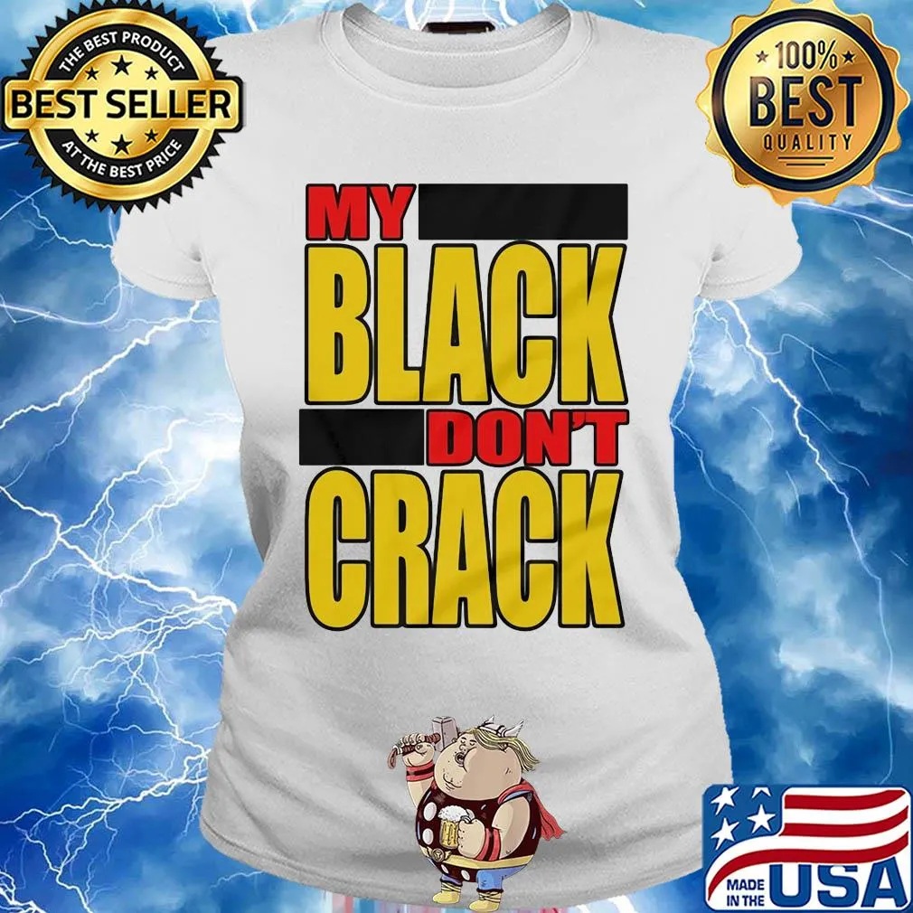 My black don't crack s Ladies tee