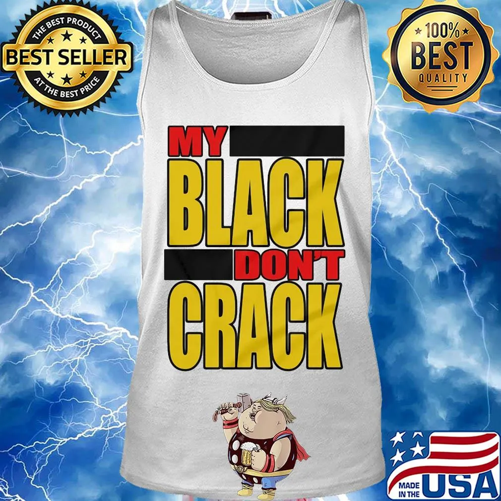 My black don't crack s Tank top