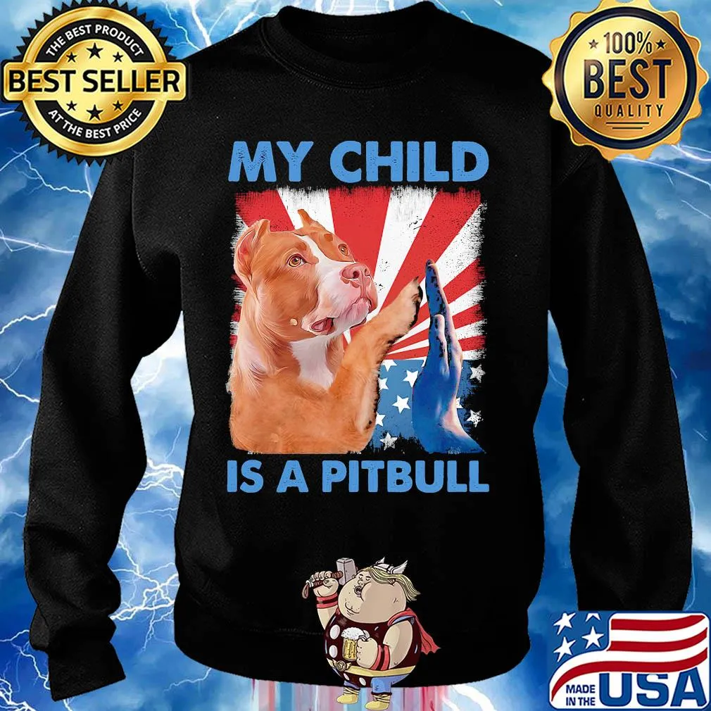 My child is a pitbull American flag veteran Independence Day s Sweater