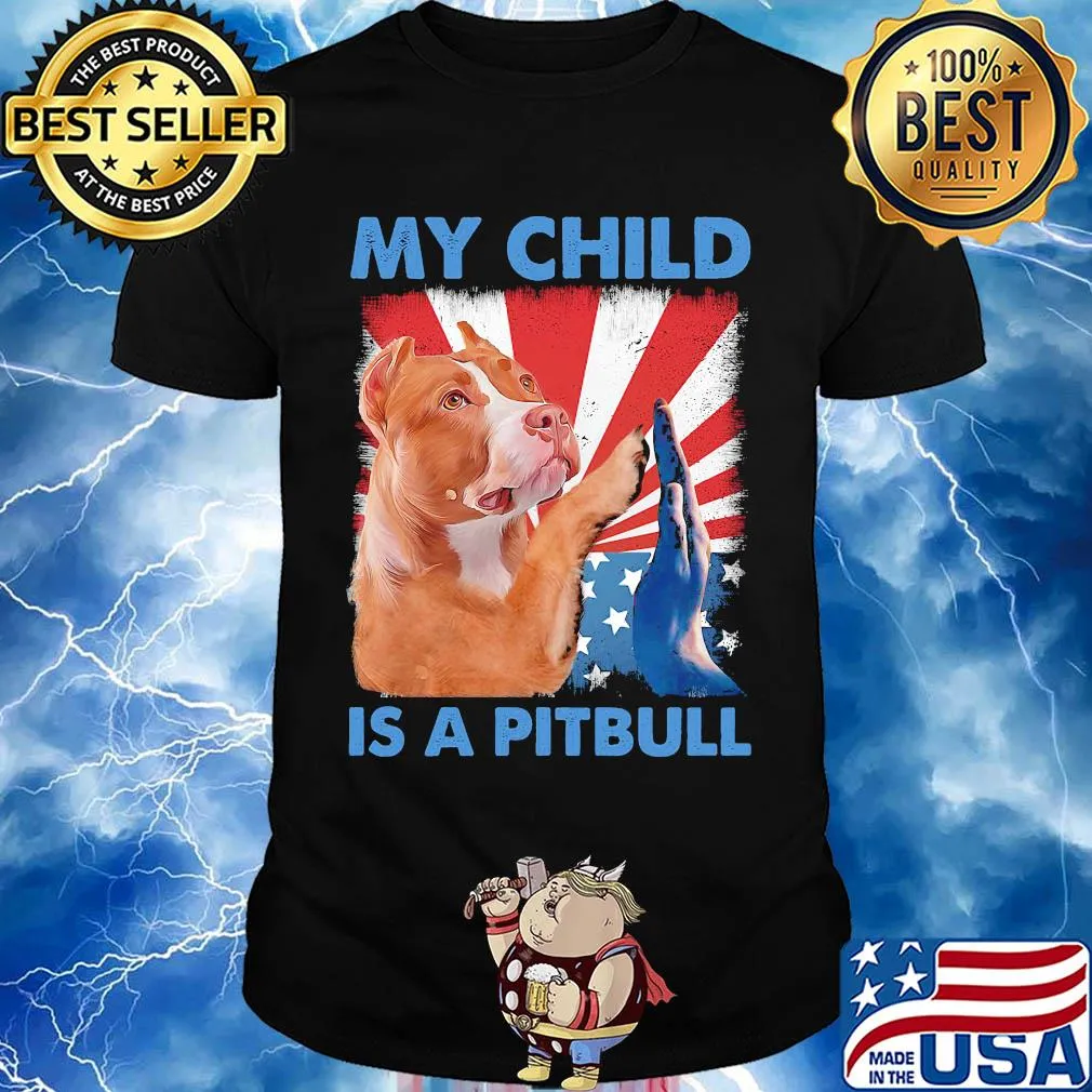 My child is a pitbull American flag veteran Independence Day shirt