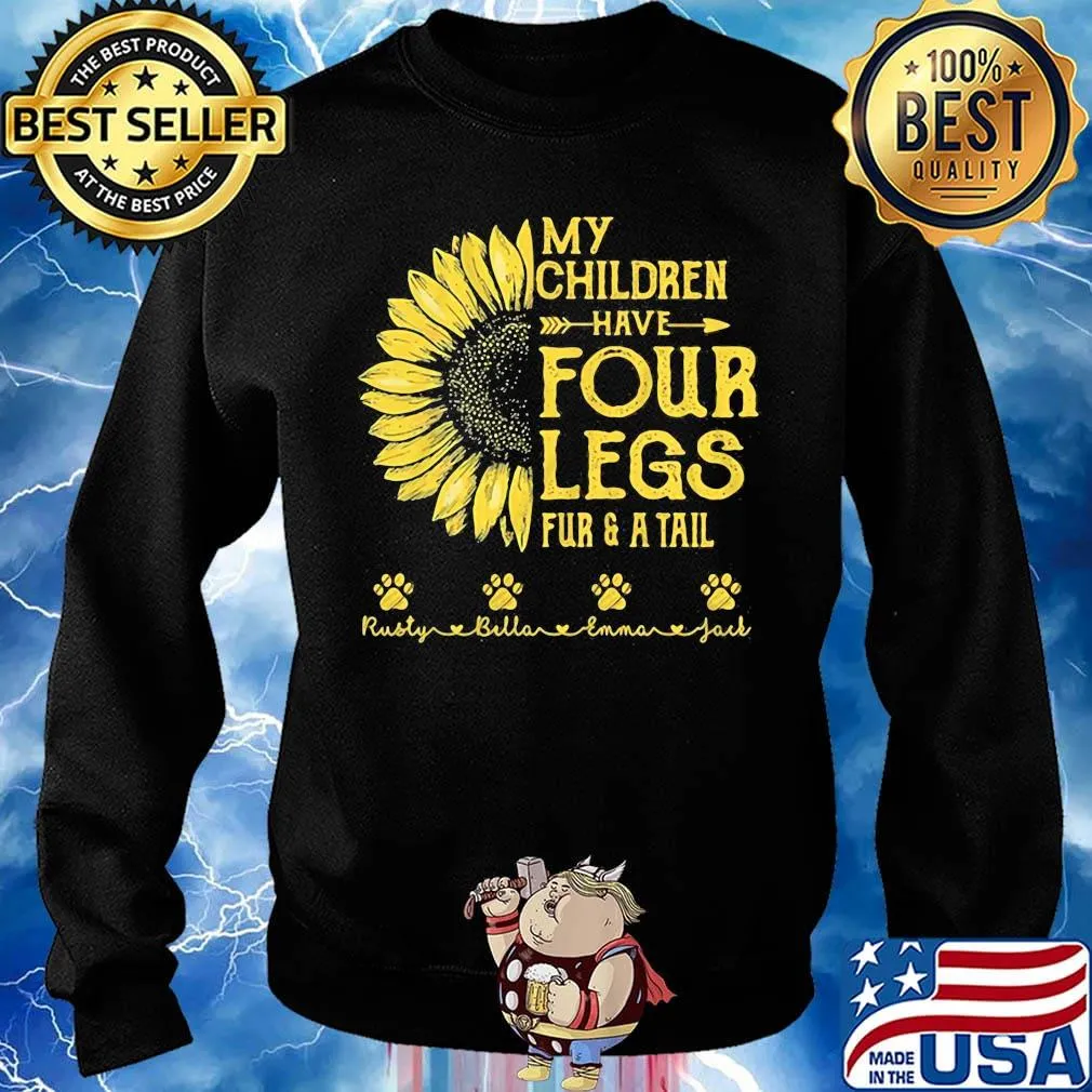 My Children Have Four Legs Fur And A Tall Sunflower Paw Shirt Sweater