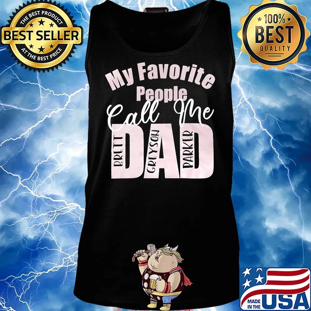 My favorite people call me dad brett grayson parker s Tank top