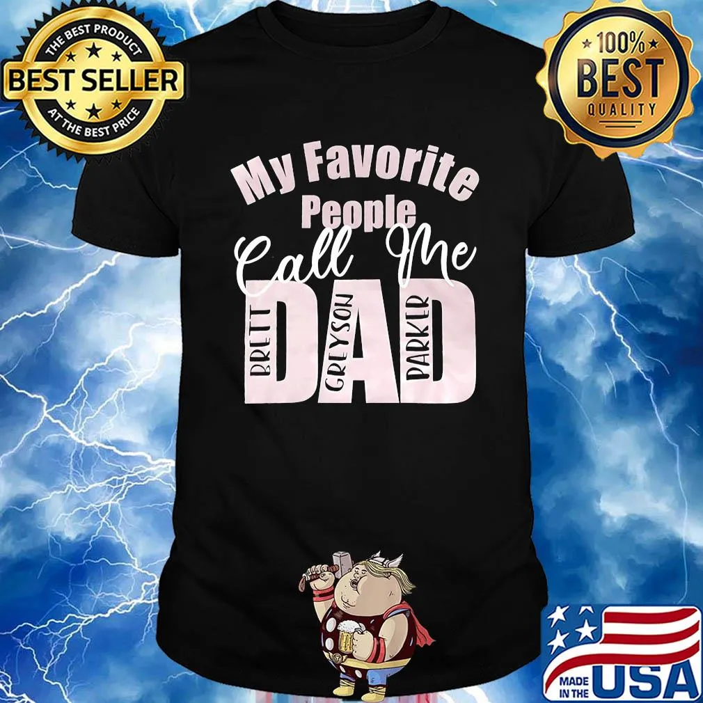 My favorite people call me dad brett grayson parker shirt