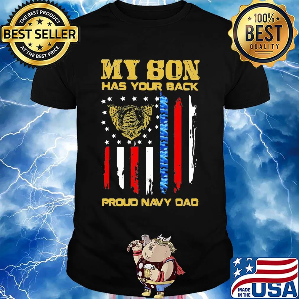 My son has your back proud navy dad american flag independence day shirt