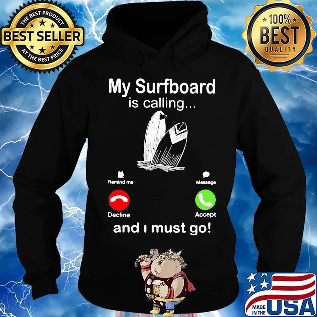 My surfboard is calling and I must go s Hoodie