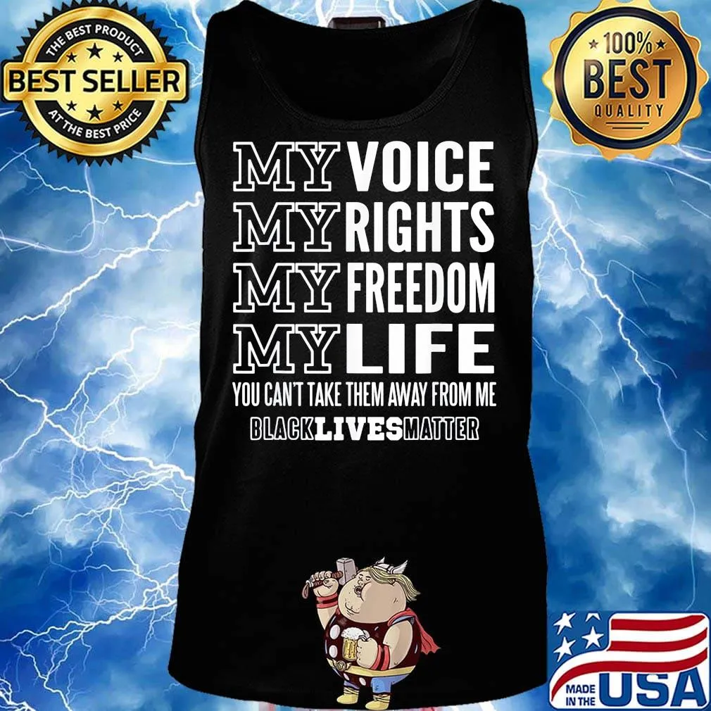 My voice rights freedom life you can't take them away from me black lives matter s Tank top