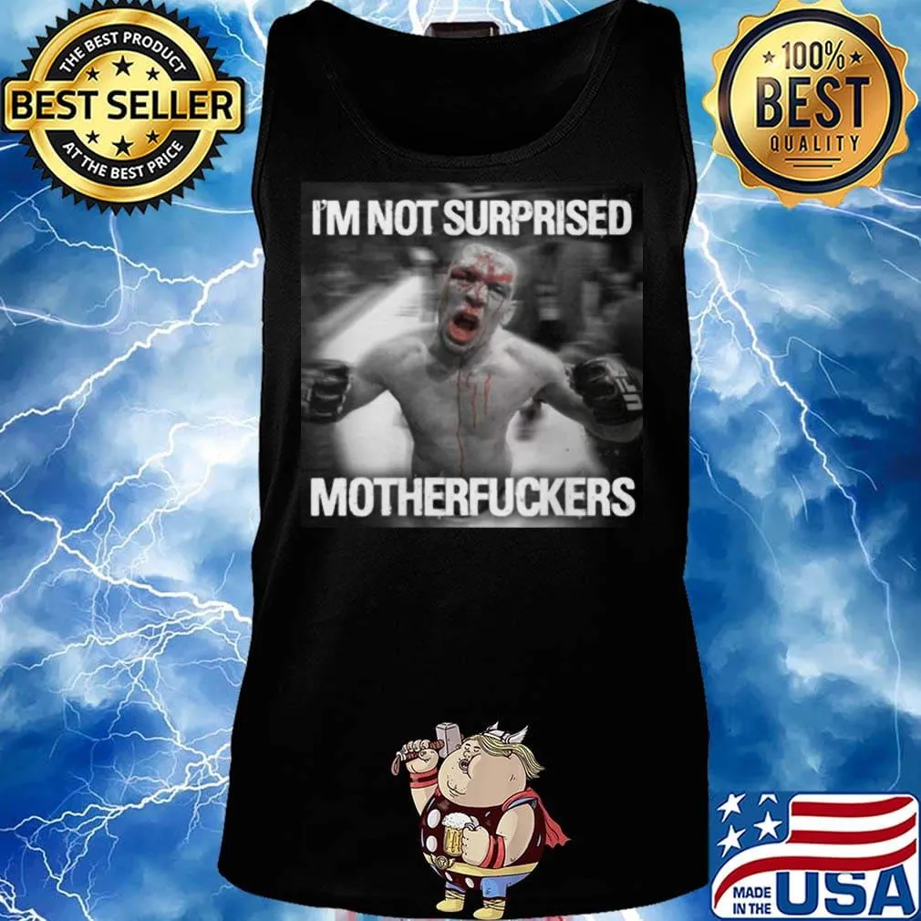 Nate diaz i'm not surprised motherfuckers s Tank top