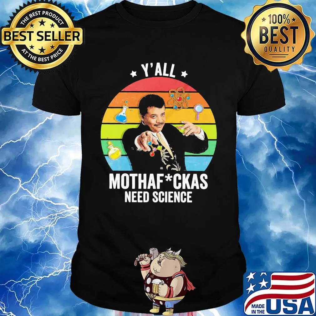 Neil degrasse tyson y'all mothafuckas need science star vintage retro shirt