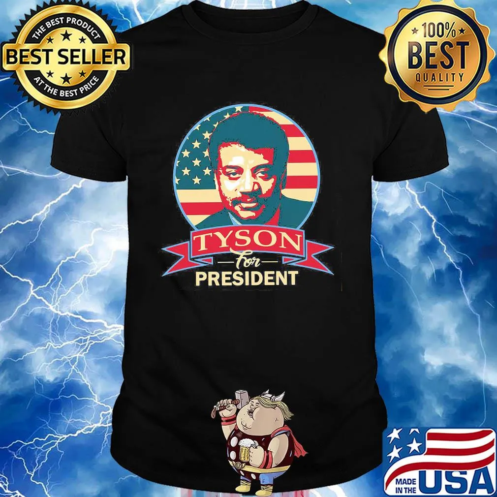 Neil Degrassee Tyson for president shirt