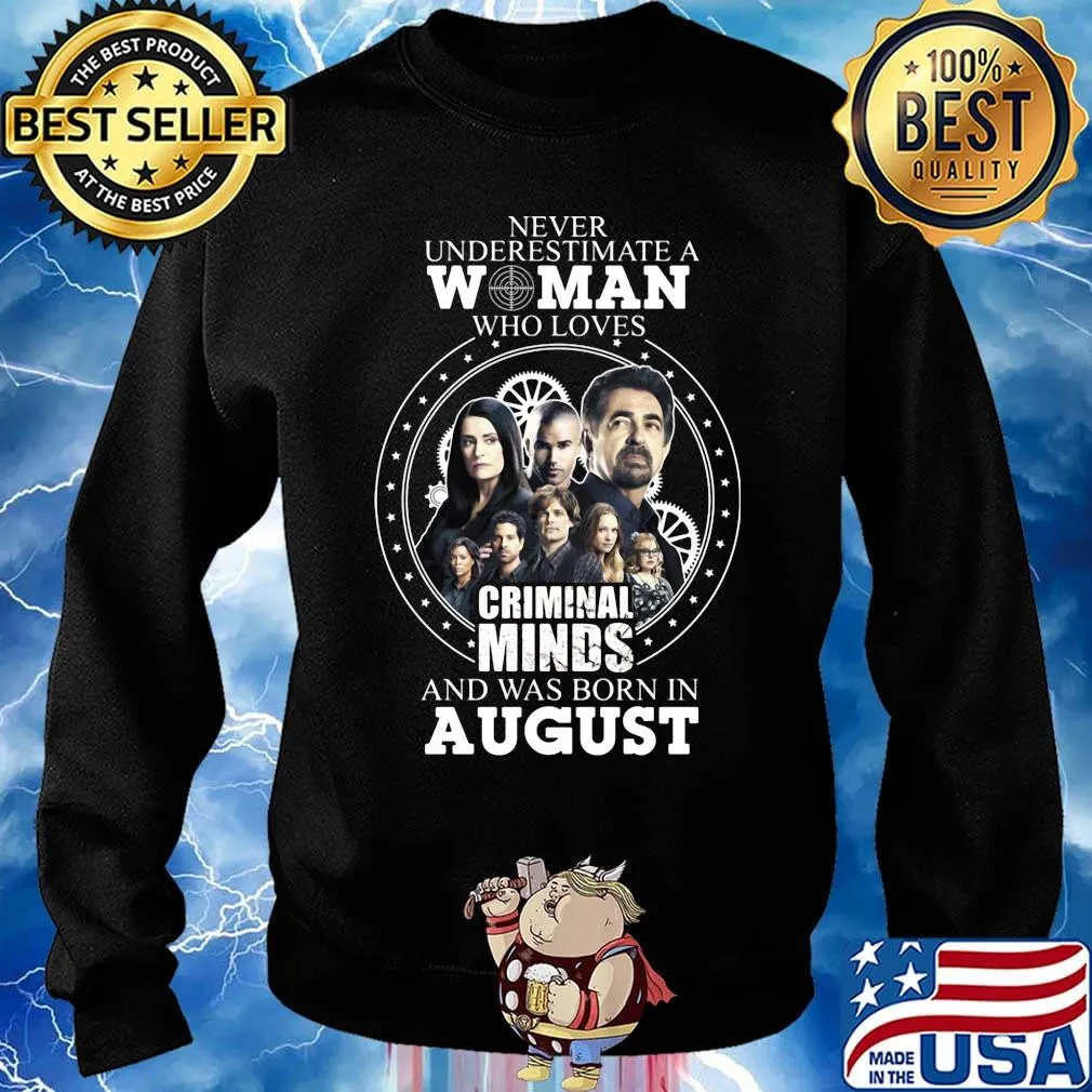 Never underestimate a woman who loves criminal minds and was born in august s Sweater